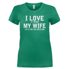 Load image into Gallery viewer, I Love It When My Wife Lets Me Go Golfing - T Shirt - I_LOVE_IT_WHEN_MY_WIFE_LETS_ME_GO_GOLFING-_Ladies_-_Kelly_Green