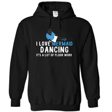 Load image into Gallery viewer, I Love Mermaid Dancing - T Shirt - I_LOVE_MERMAID_DANCING_-_hoodies_-_black