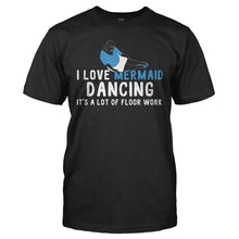Load image into Gallery viewer, I Love Mermaid Dancing - T Shirt - I_LOVE_MERMAID_DANCING_-_men_-_black