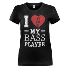 Load image into Gallery viewer, I Love My Bass Player - T Shirt - I_LOVE_MY_BASS_PLAYER_-_ladies_-_black