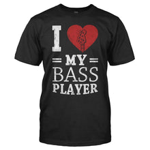 Load image into Gallery viewer, I Love My Bass Player - T Shirt - I_LOVE_MY_BASS_PLAYER_-_men_-_black
