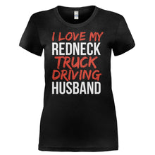 Load image into Gallery viewer, I Love My Redneck Truck Driving Husband - T Shirt - I_LOVE_MY_REDNECK_TRUCK_DRIVING_HUSBAND-_Ladies_-_Black