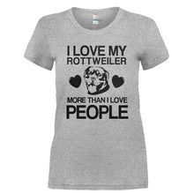 Load image into Gallery viewer, I Love My Rottweiler More Than I Love People - T Shirt - I_LOVE_MY_ROTTWEILER_MORE_THAN_I_LOVE_PEOPLE-_Ladies_-_Grey