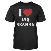 Load image into Gallery viewer, I Love My Seaman - T Shirt - I_LOVE_MY_SEAMAN_men_black