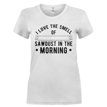 Load image into Gallery viewer, I Love The Smell of Sawdust in the Morning - T Shirt - I_LOVE_THE_SMELL_OF_SAWDUST_IN_THE_MORNING-_Ladies_-_White