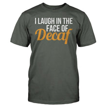 Load image into Gallery viewer, I Laugh In The Face Of Decaf - T Shirt - I_Laugh_In_The_Face_Of_Decaf_charcoal