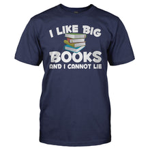 Load image into Gallery viewer, I Like Big Books and I Cannot Lie - T Shirt - I_Like_Big_Books_and_I_Cannot_Lie_navy