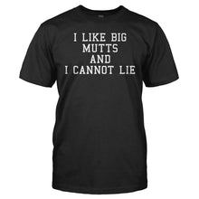 Load image into Gallery viewer, I Like Big Mutts And I Cannot Lie - T Shirt - I_Like_Big_Mutts_And_I_Cannot_Lie_men_black