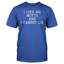 Load image into Gallery viewer, I Like Big Mutts And I Cannot Lie - T Shirt - I_Like_Big_Mutts_And_I_Cannot_Lie_men_royal