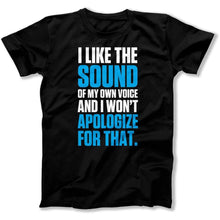 Load image into Gallery viewer, I Like The Sound Of My Own Voice - T Shirt - I_Like_The_Sound_Of_My_Own_Voice_men_black