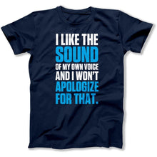 Load image into Gallery viewer, I Like The Sound Of My Own Voice - T Shirt - I_Like_The_Sound_Of_My_Own_Voice_men_navy
