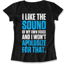 Load image into Gallery viewer, I Like The Sound Of My Own Voice - T Shirt - I_Like_The_Sound_Of_My_Own_Voice_women_black