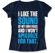 Load image into Gallery viewer, I Like The Sound Of My Own Voice - T Shirt - I_Like_The_Sound_Of_My_Own_Voice_women_navy