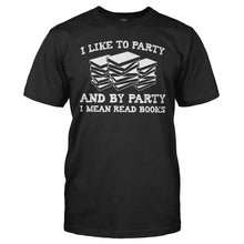 Load image into Gallery viewer, I Like To Party - I Mean Read Books - T Shirt - I_Like_To_Party_-_I_Mean_Read_Books_men_black
