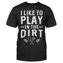 Load image into Gallery viewer, I Like To Play In The Dirt - T Shirt - I_Like_To_Play_In_The_Dirt_men_black
