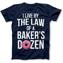 Load image into Gallery viewer, I Live By the Law of a Baker's Dozen - T Shirt - I_Live_By_the_Law_of_a_Baker_s_Dozen_men_navy