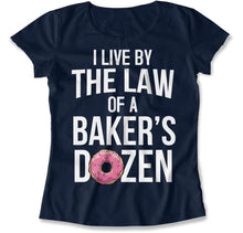 Load image into Gallery viewer, I Live By the Law of a Baker's Dozen - T Shirt - I_Live_By_the_Law_of_a_Baker_s_Dozen_women_navy