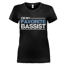 Load image into Gallery viewer, I'm My Favorite Bassist - T Shirt - I_M-MY-FAVORITE-BASSIST---womens-black