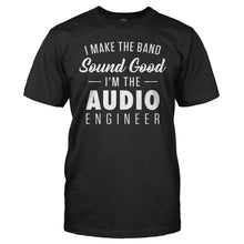 Load image into Gallery viewer, I Make The Band Sound Good - T Shirt - I_MAKE_THE_BAND_SOUND_GOOD_-_Men_-_black