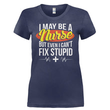 Load image into Gallery viewer, I May Be A Nurse But Even I Can't Fix Stupid - T Shirt - I_MAY_BE_A_NURSE_BUT_EVEN_I_CAN_T_FIX_STUPID-_Ladies_-_Navy