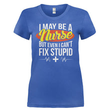 Load image into Gallery viewer, I May Be A Nurse But Even I Can't Fix Stupid - T Shirt - I_MAY_BE_A_NURSE_BUT_EVEN_I_CAN_T_FIX_STUPID-_Ladies_-_Royal
