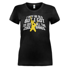Load image into Gallery viewer, I May Be Old But I Got To See All The Cool Bands - T Shirt - I_MAY_BE_OLD_BUT_I_GOT_TO_SEE_ALL_THE_COOL_BANDS_-_Ladies_-_black