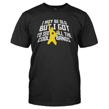 Load image into Gallery viewer, I May Be Old But I Got To See All The Cool Bands - T Shirt - I_MAY_BE_OLD_BUT_I_GOT_TO_SEE_ALL_THE_COOL_BANDS_-_Men_-_black