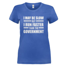 Load image into Gallery viewer, I May Be Slow, But I Run Faster Than The Government - T Shirt - I_MAY_BE_SLOW_BUT_I_RUN_FASTER_THAN_THE_GOVERNMENT_-_Ladies_-_royalblue