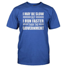 Load image into Gallery viewer, I May Be Slow, But I Run Faster Than The Government - T Shirt - I_MAY_BE_SLOW_BUT_I_RUN_FASTER_THAN_THE_GOVERNMENT_-_Men_-_royalblue
