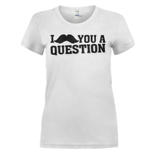 Load image into Gallery viewer, I Mustache You A Question - T Shirt - I_MUSTACHE_YOU_A_QUESTION_-_Ladies_-_white