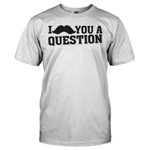 Load image into Gallery viewer, I Mustache You A Question - T Shirt - I_MUSTACHE_YOU_A_QUESTION_-_Men_-_white