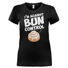 Load image into Gallery viewer, I'm Against Bun Control - T Shirt - I_M_AGAINST_BUN_CONTROL-_Ladies_-_Black