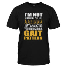 Load image into Gallery viewer, I'm Analyzing Your Ridiculous Gait Pattern - T Shirt - I_M_ANALYZING_YOUR_RIDICULOUS_GAIT_PATTERN-_Men_-_Black