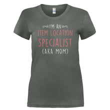 Load image into Gallery viewer, I'm An Item Location Specialist (AKA Mom) - T Shirt - I_M_AN_ITEM_LOCATION_SPECIALIST_AKA_MOM_-_Ladies_-_Charcoal