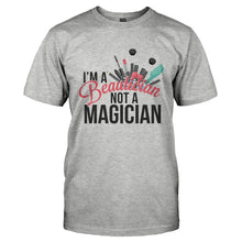 Load image into Gallery viewer, I'm A Beautician Not a Magician - T Shirt - I_M_A_BEAUTICIAN_NOT_A_MAGICIAN-_Men_-_Grey