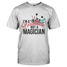 Load image into Gallery viewer, I'm A Beautician Not a Magician - T Shirt - I_M_A_BEAUTICIAN_NOT_A_MAGICIAN-_Men_-_White
