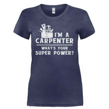 Load image into Gallery viewer, I'm A Carpenter, What's Your Super Power? - T Shirt - I_M_A_CARPENTER_WHAT_S_YOUR_SUPER_POWER-_Ladies_-_Navy