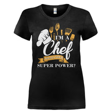 Load image into Gallery viewer, I'm A Chef, What's Your Super Power? - T Shirt - I_M_A_CHEF_WHAT_S_YOUR_SUPER_POWER-_Ladies_-_Black
