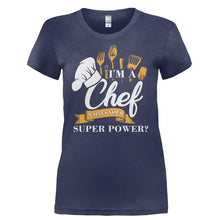 Load image into Gallery viewer, I'm A Chef, What's Your Super Power? - T Shirt - I_M_A_CHEF_WHAT_S_YOUR_SUPER_POWER-_Ladies_-_Navy