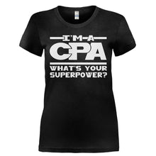 Load image into Gallery viewer, I'm A CPA, What's Your Superpower? - T Shirt - I_M_A_CPA_WHAT_S_YOUR_SUPERPOWER-_Ladies_-_Black