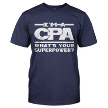 Load image into Gallery viewer, I'm A CPA, What's Your Superpower? - T Shirt - I_M_A_CPA_WHAT_S_YOUR_SUPERPOWER-_Men_-_Navy