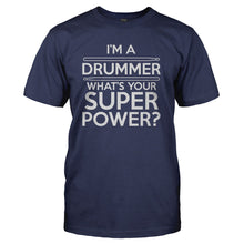 Load image into Gallery viewer, I'm A Drummer, What's Your Superpower? - T Shirt - I_M_A_DRUMMER_WHAT_S_YOUR_SUPERPOWER_-_Men_-_navyblue
