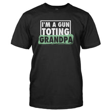 Load image into Gallery viewer, I'm A Gun Toting Grandpa - T Shirt - I_M_A_GUN_TOTING_GRANDPA_-_Men_-_black