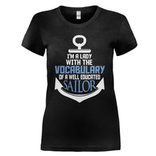 Load image into Gallery viewer, I'm A Lady With The Vocabulary Of A Well Educated Sailor - T Shirt - I_M_A_LADY_WITH_THE_VOCABULARY_OF_A_WELL_EDUCATED_SAILOR_-_Ladies_-_black