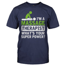 Load image into Gallery viewer, I'm A Massage Therapist, What's Your Superpower? - T Shirt - I_M_A_MASSAGE_THERAPIST_WHAT_S_YOUR_SUPERPOWER_-_Men_-_navyblue