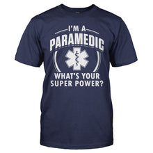 Load image into Gallery viewer, I'm A Paramedic, What's Your Super Power? - T Shirt - I_M_A_PARAMEDIC_WHAT_S_YOUR_SUPER_POWER_men_navy