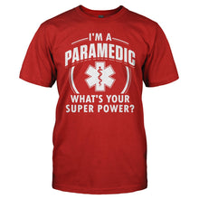 Load image into Gallery viewer, I'm A Paramedic, What's Your Super Power? - T Shirt - I_M_A_PARAMEDIC_WHAT_S_YOUR_SUPER_POWER_men_red
