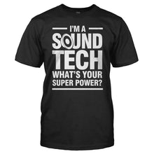 Load image into Gallery viewer, I'm A Sound Tech, What's Your Superpower? - T Shirt - I_M_A_SOUND_TECH__WHAT_S_YOUR_SUPERPOWER_-_men_-_black