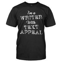 Load image into Gallery viewer, I'm A Writer With Text Appeal - T Shirt - I_M_A_WRITER_WITH_TEXT_APPEAL_-_Men_-_black