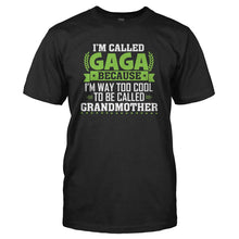 Load image into Gallery viewer, I'm Called Gaga Because I'm Way Too Cool For Grandmother - T Shirt - I_M_CALLED_GAGA_BECAUSE_I_M_WAY_TOO_COOL_FOR_GRANDMOTHER_-_Men_-_black